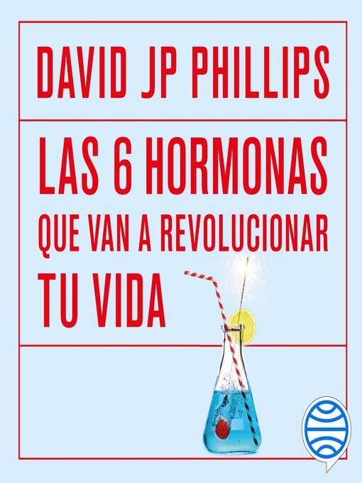 Title details for Las seis hormonas que van a revolucionar tu vida by David JP Phillips - Available